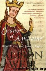 Eleanor of Aquitaine: by the wrath of God, Queen of England by Alison Weir