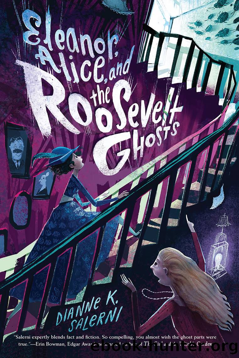 Eleanor, Alice, and the Roosevelt Ghosts by Dianne K. Salerni