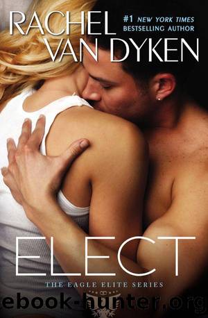 Elect (Eagle Elite) by Rachel Van Dyken