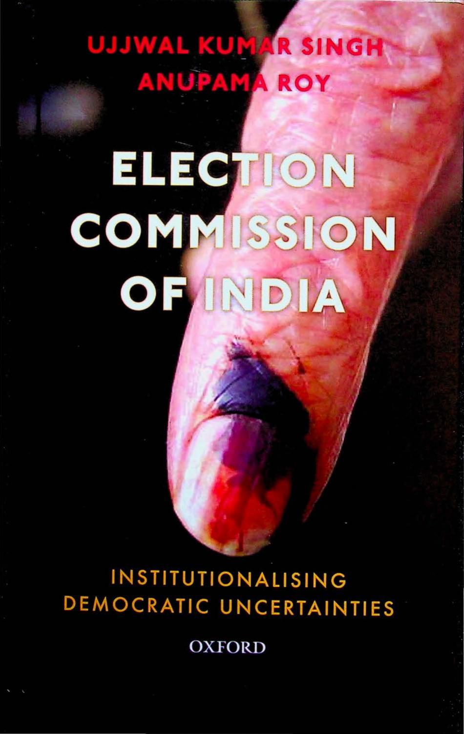 Election Commission of India: Institutionalising Democratic Uncertainties by Ujjwal Kumar Singh Anupama Roy