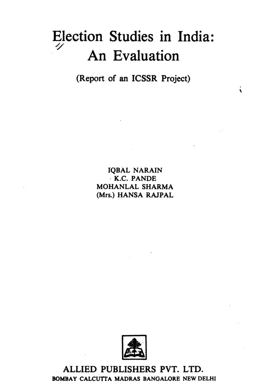 Election studies in India : an evaluation (report of an ICSSR project) by Iqbal Narain K.C. Pande Mohanlal Sharma Hansa Rajpal Indian Council of Social Science Research