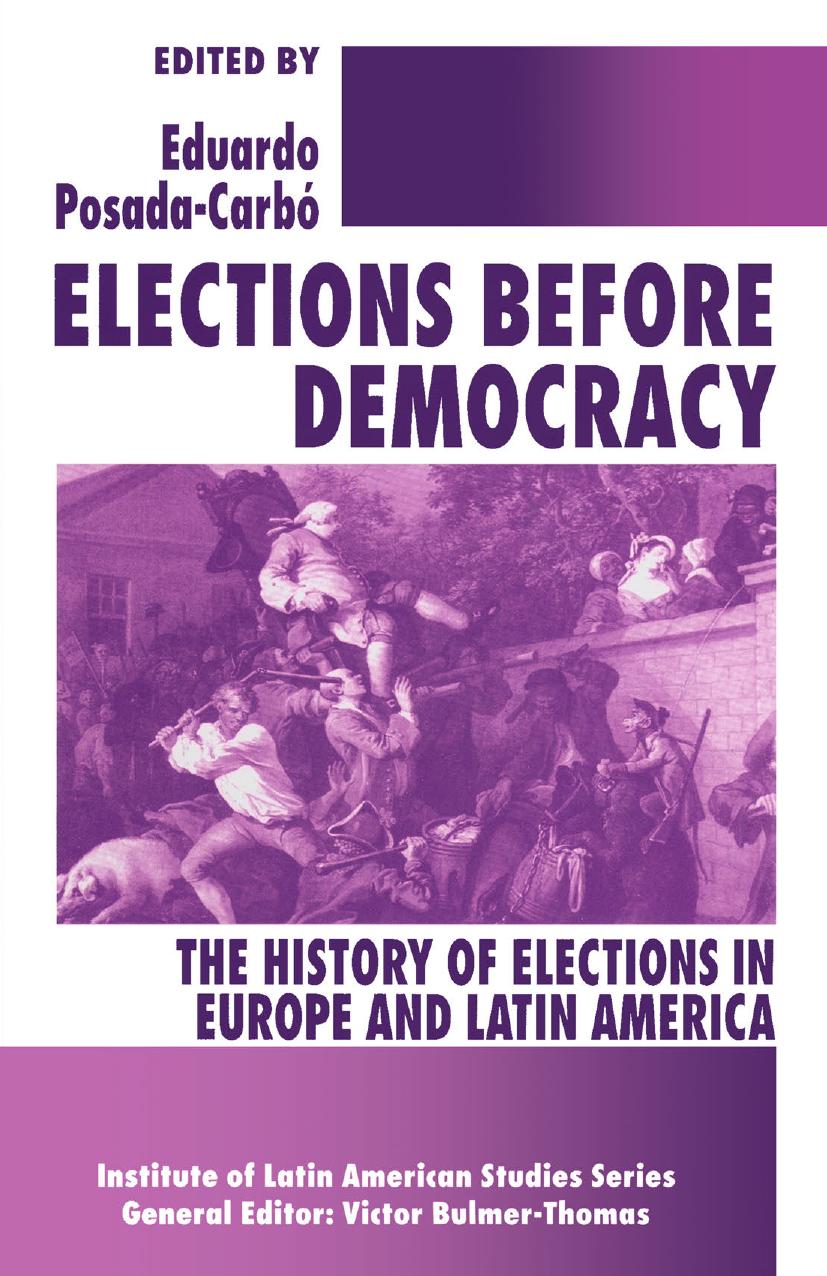 Elections before Democracy: The History of Elections in Europe and Latin America by Eduardo Posada-Carbó (eds.)