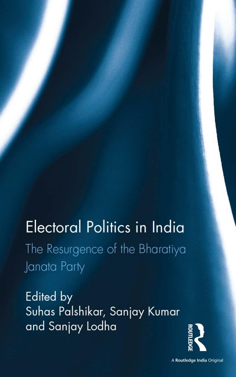 Electoral Politics in India: The Resurgence of the Bharatiya Janata Party by Suhas Palshikar; Sanjay Kumar; Sanjay Lodha