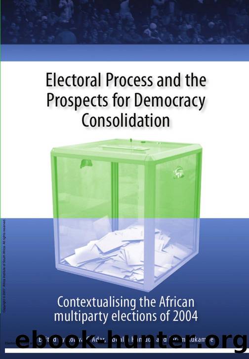 Electoral Process and the Prospects for Democracy Consolidation : Contextualising the African Multiparty Elections of 2004 by Korwa G. Adar; Abdalla Hamdok; Joram Rukambe