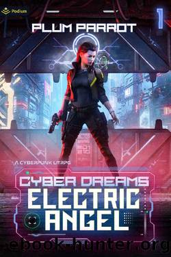 Electric Angel: A Cyberpunk LitRPG (Cyber Dreams Book 1) by Plum Parrot