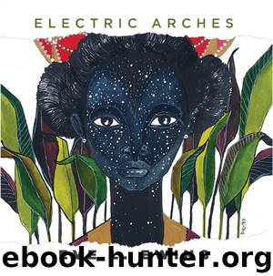 Electric Arches by Eve L. Ewing
