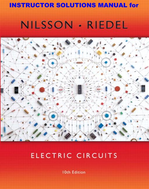 Electric Circuits - Instructor's Solutions Manual by James W. Nilsson and Susan A. Riedel