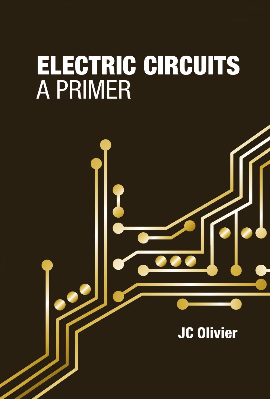Electric Circuits: A Primer by JC Olivier
