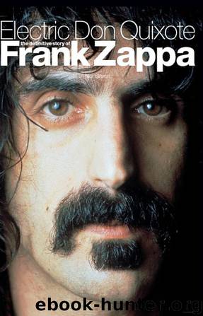 Electric Don Quixote: The Definitive Story of Frank Zappa by Neil Slaven