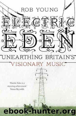 Electric Eden: Unearthing Britain's Visionary Music by Young Rob