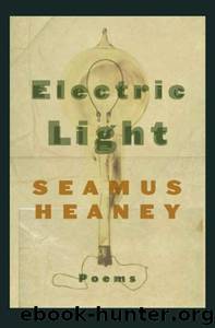 Electric Light: Poems by Seamus Heaney