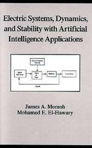 Electric Systems, Dynamics, and Stability with Artificial Intelligence Applications by James A. Momoh Mohamed E. El-Hawary