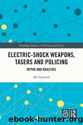 Electric-Shock Weapons, Tasers and Policing by Abi Dymond
