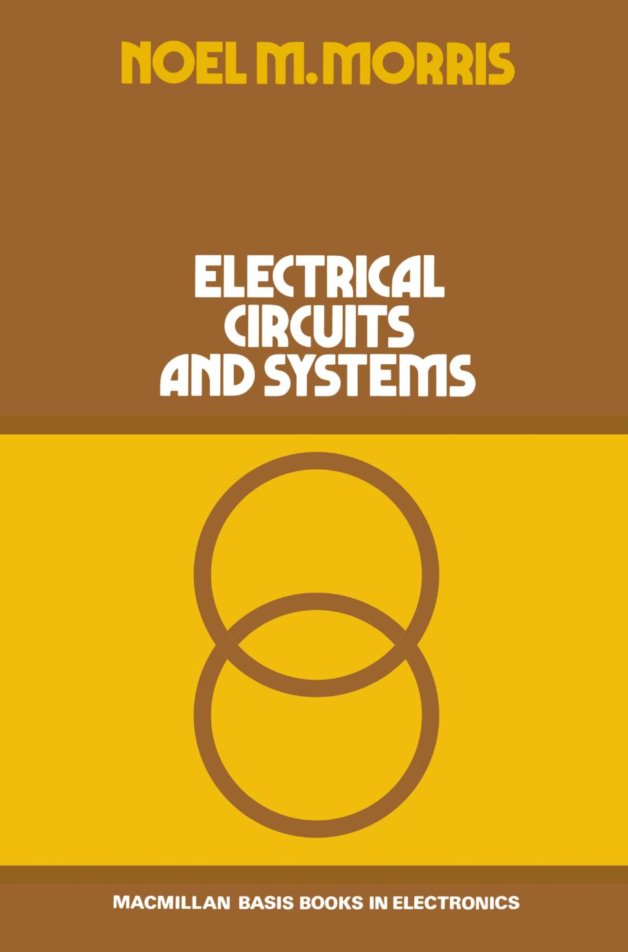 Electrical Circuits and Systems by Noel M. Morris (auth.)