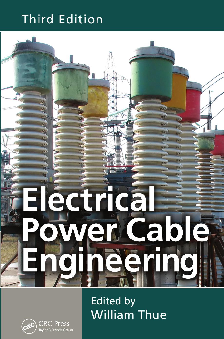 Electrical Power Cable Engineering, Third Edition by Thue William A