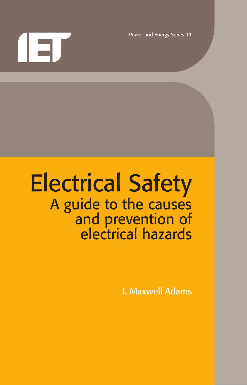Electrical Safety: a guide to the causes and prevention of electrical hazards by J. Maxwell Adams