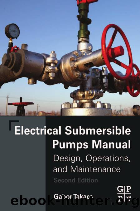 Electrical Submersible Pumps Manual: Design, Operations, and Maintenance by Gabor Takacs Ph.D