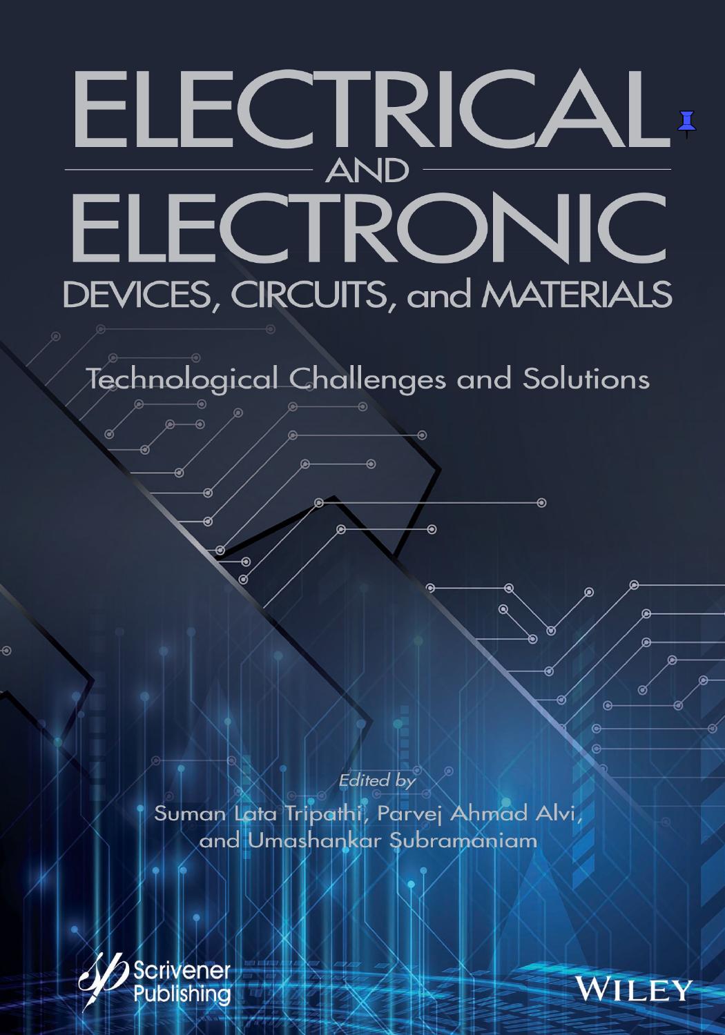 Electrical and Electronic Devices, Circuits, and Materials: Technological Challenges and Solutions by Suman Lata Tripathi & Parvej Ahmad Alvi and Umashankar Subramaniam