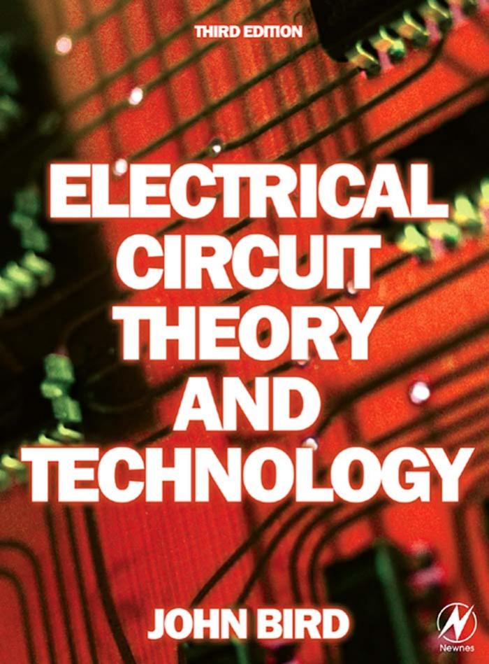 Electrical circuit theory and technology, Third Edition (Electrical Circuit Theory and Technology) by John Bird
