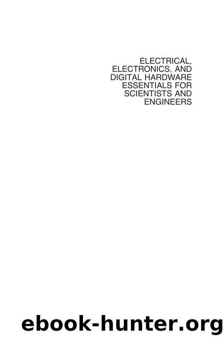 Electrical, Electronics, and Digital Hardware Essentials for Scientists and Engineers by 4<8=8AB@0B>@
