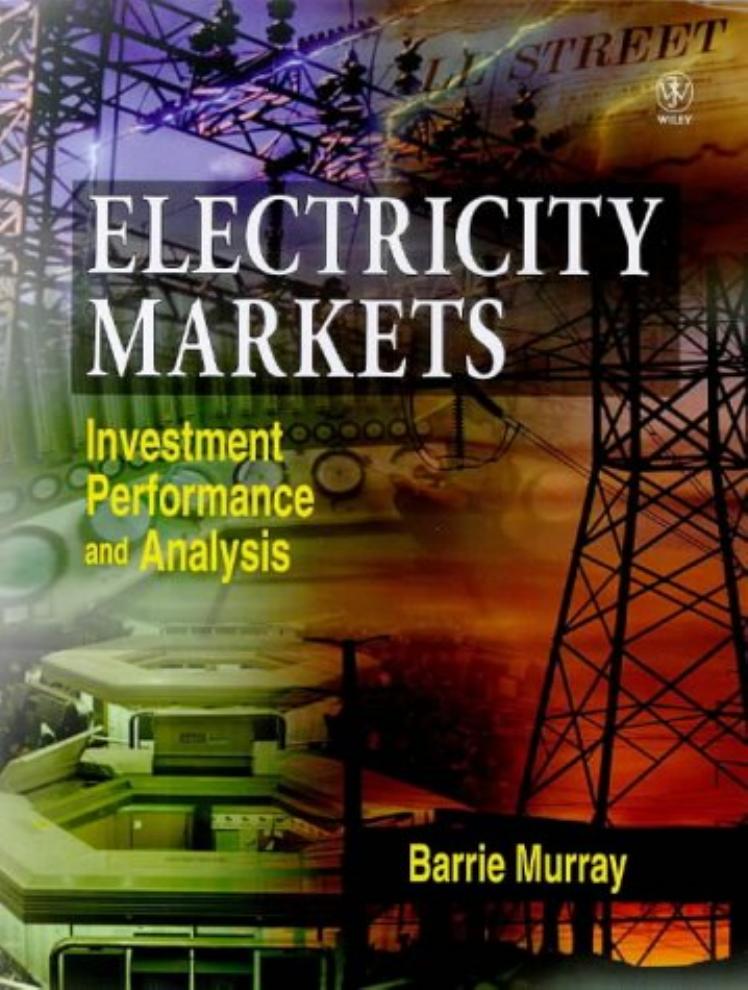 Electricity Markets: Investment, Performance and Analysis by Barrie Murray