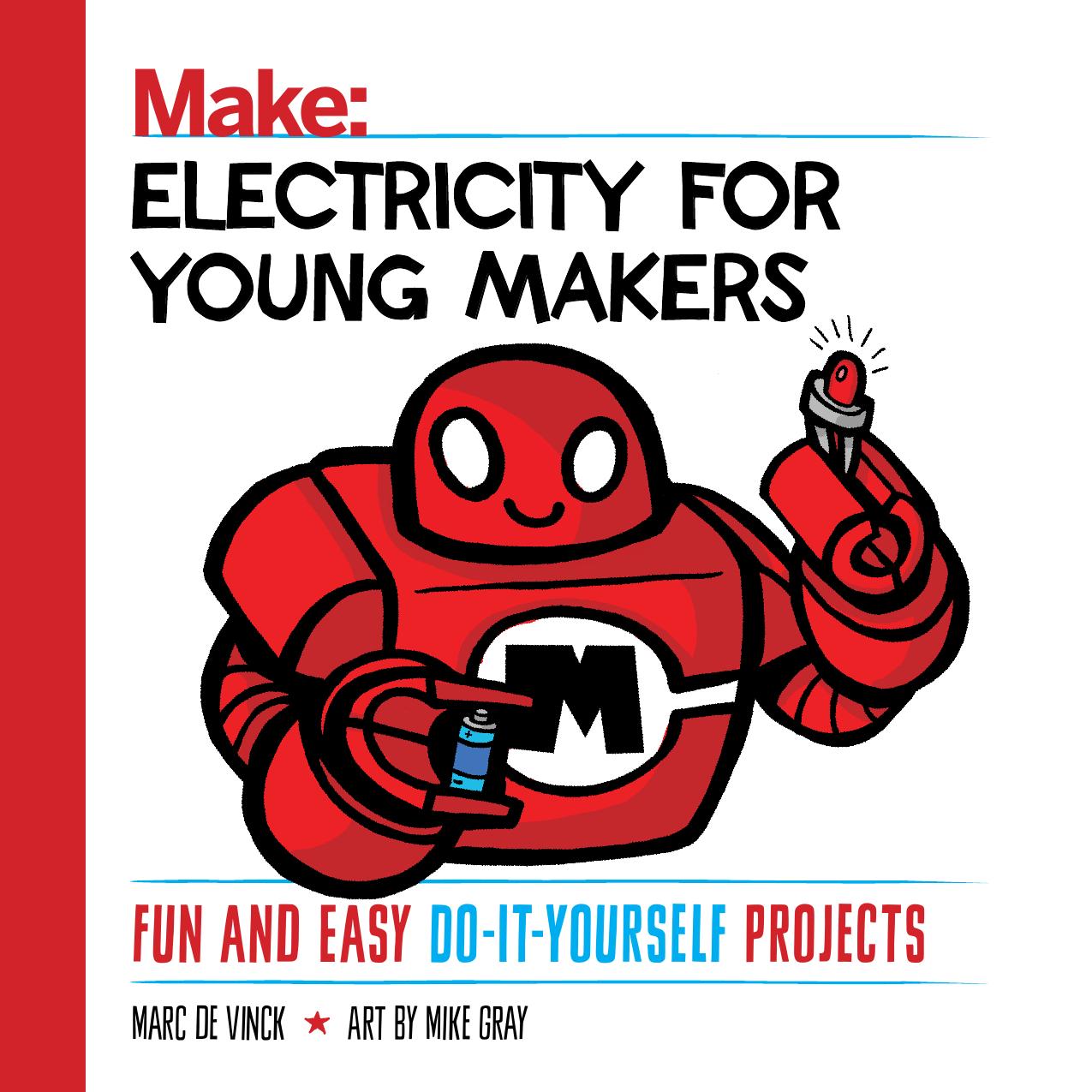Electricity for Young Makers: Fun and Easy Do-It-Yourself Projects (Make: Technology on Your Time) by Unknow