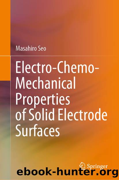 Electro-Chemo-Mechanical Properties of Solid Electrode Surfaces by Masahiro Seo