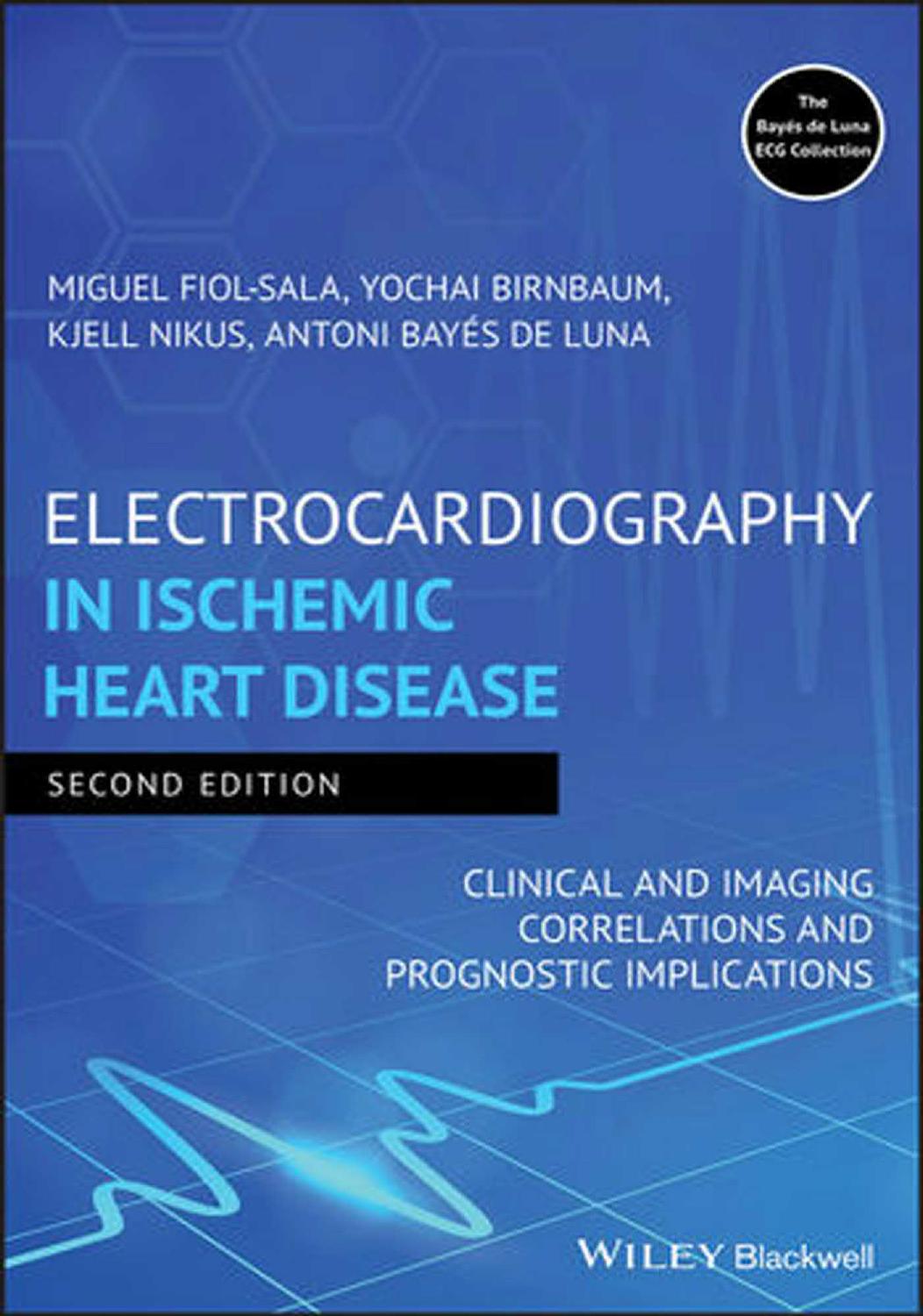 Electrocardiography in ischemic heart disease clinical and imaging correlations and prognostic implications by Bayés de Luna Antoni; Birnbaum Yochai; Fiol-Sala Miguel; Nikus Kjell