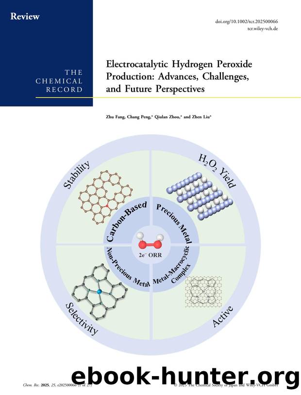 Electrocatalytic Hydrogen Peroxide Production: Advances, Challenges, and Future Perspectives by Zhu Fang & Chang Peng & Qiulan Zhou & Zhen Liu