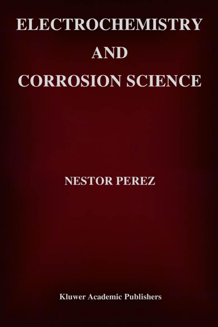 Electrochemistry and Corrosion Science (Information Technology: Transmission, Processing and Storage) by Nestor Perez