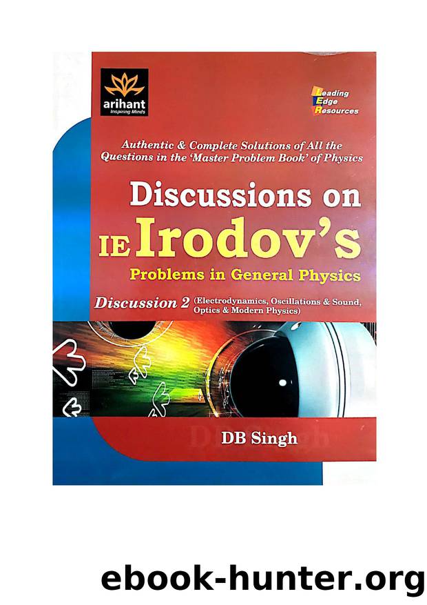 Electrodynamics Capacitance Electric Current Magnetic Induction Electromagnetics Discussions on I E Irodov solutions Problems in General Physics by D B Singh Arihant ( PDFDrive ) by Baba