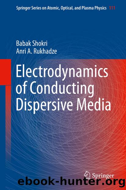 Electrodynamics of Conducting Dispersive Media by Babak Shokri & Anri A. Rukhadze