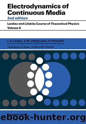 Electrodynamics of Continuous Media: Course of Theoretical Physics by L D Landau & E.M. LIFSHITZ