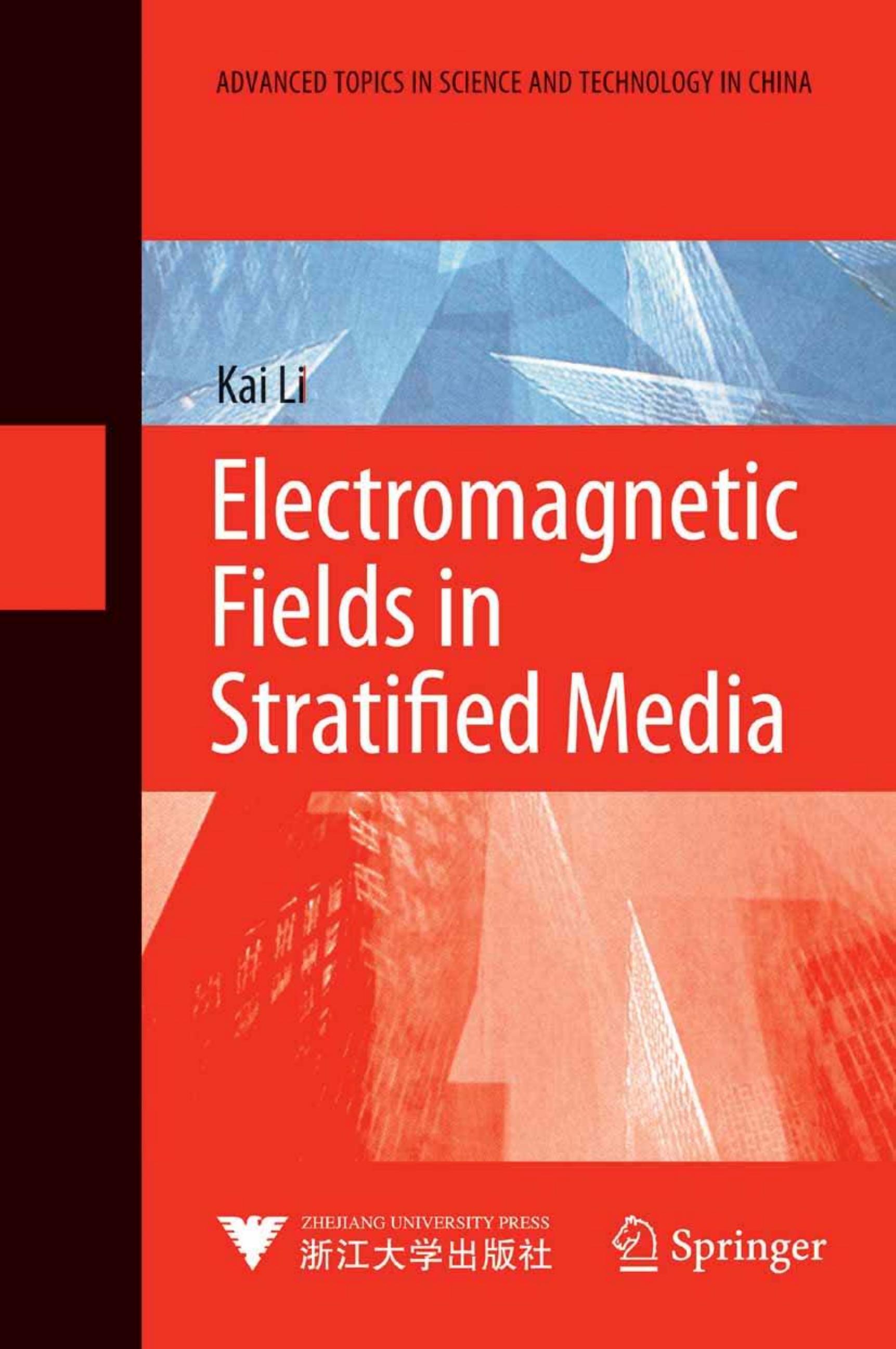 Electromagnetic Fields in Stratified Media (Advanced Topics in Science and Technology in China) by Kai Li