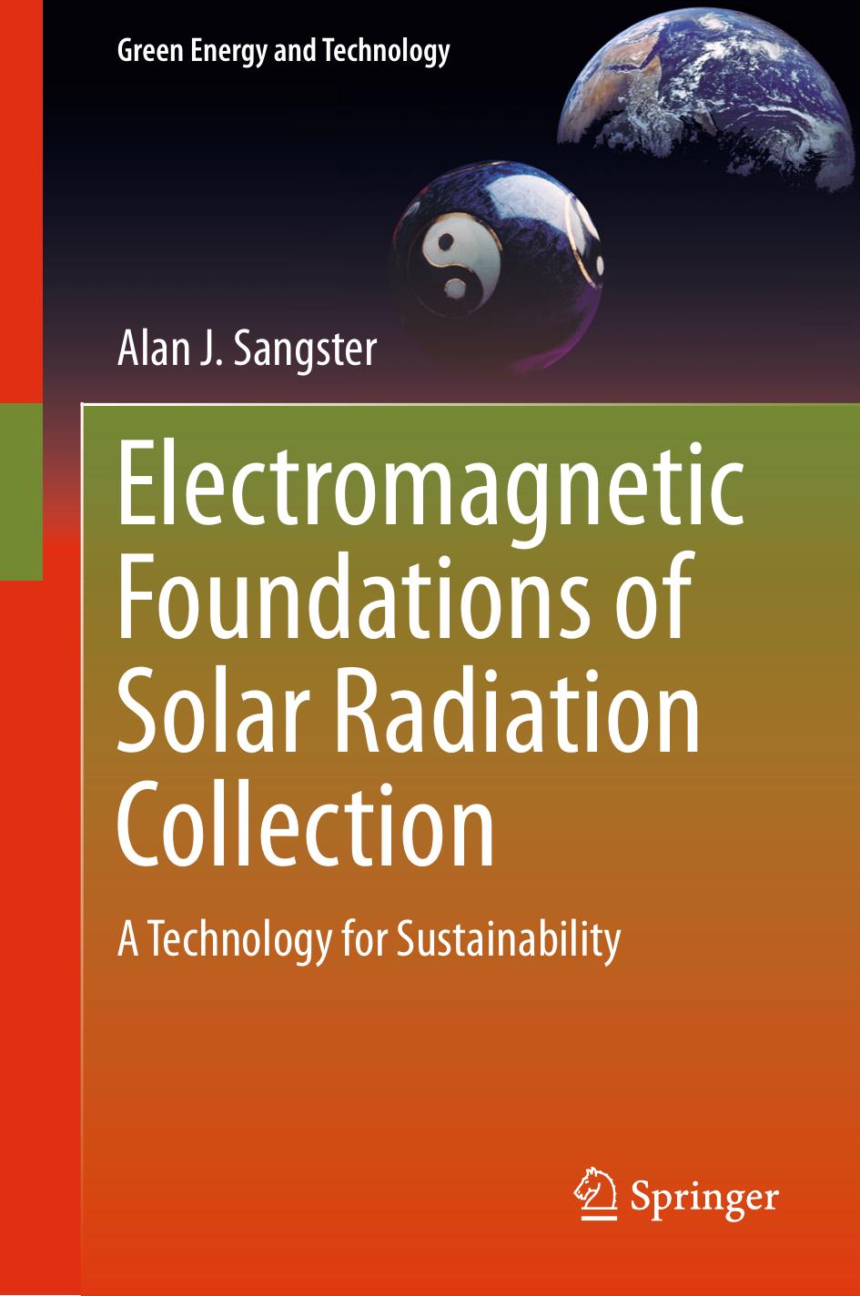 Electromagnetic Foundations of Solar Radiation Collection: A Technology for Sustainability by Alan J. Sangster (auth.)