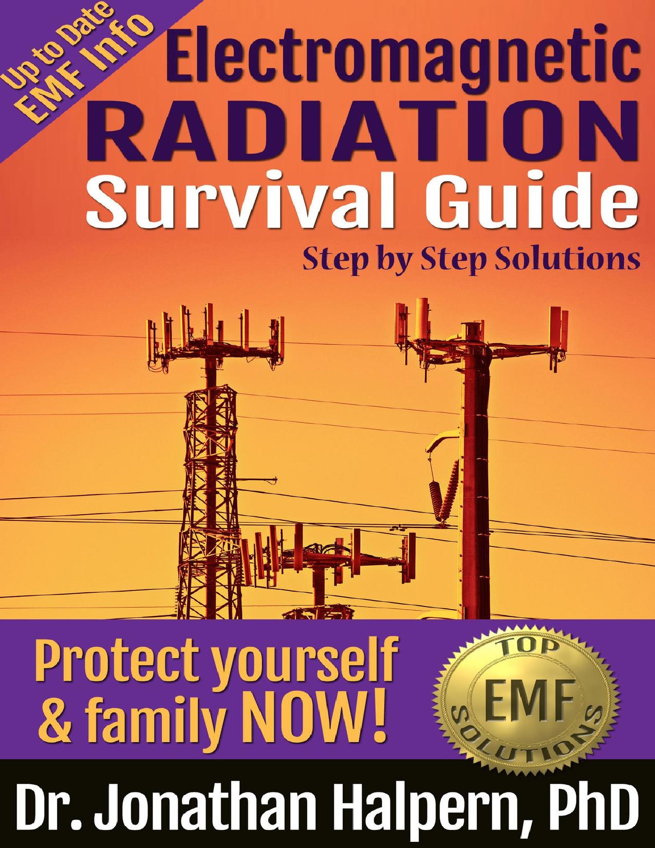 Electromagnetic Radiation Survival Guide - Step by Step Solutions - Protect Yourself & Family NOW! - Up To Date EMF Info by Jonathan Halpern