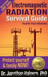 Electromagnetic Radiation Survival Guide - Step by Step Solutions - Protect Yourself & Family NOW! - Up to Date EMF Info