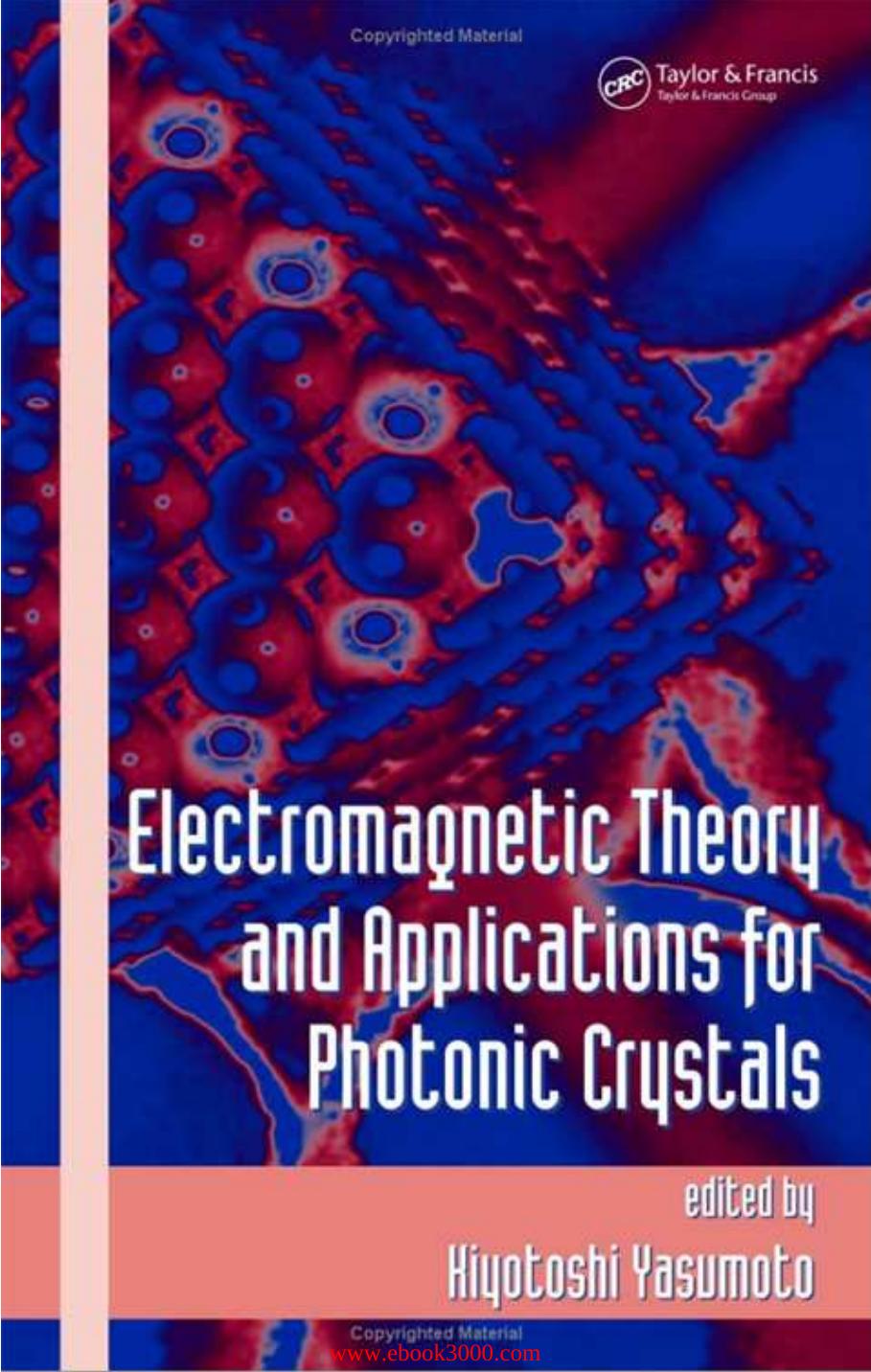 Electromagnetic Theory and Applications for Photonic Crystals by Unknow