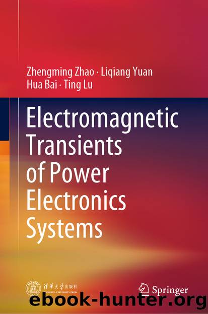 Electromagnetic Transients of Power Electronics Systems by Zhengming Zhao & Liqiang Yuan & Hua Bai & Ting Lu