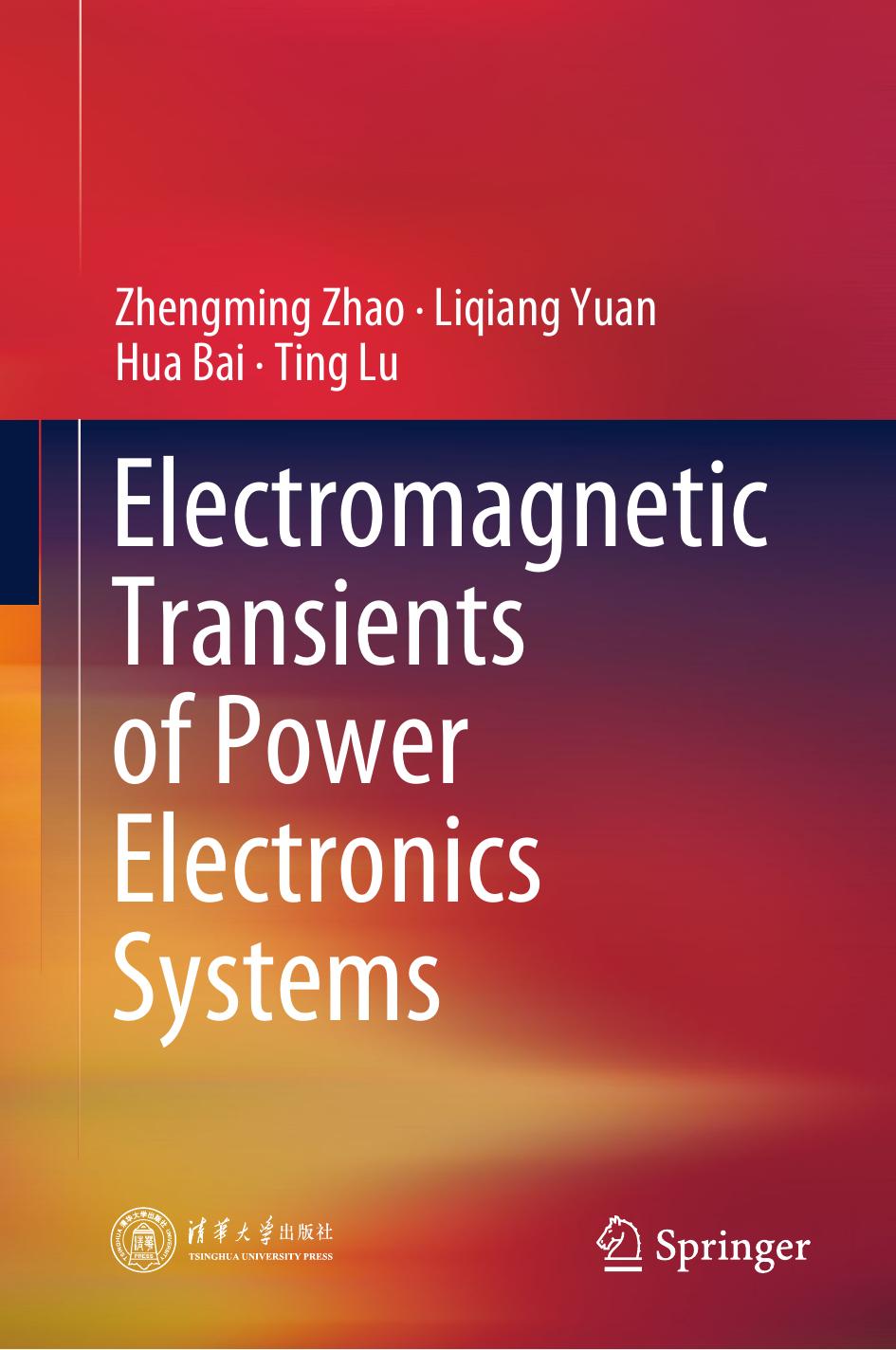 Electromagnetic Transients of Power Electronics Systems by Zhengming Zhao Liqiang Yuan Hua Bai Ting Lu