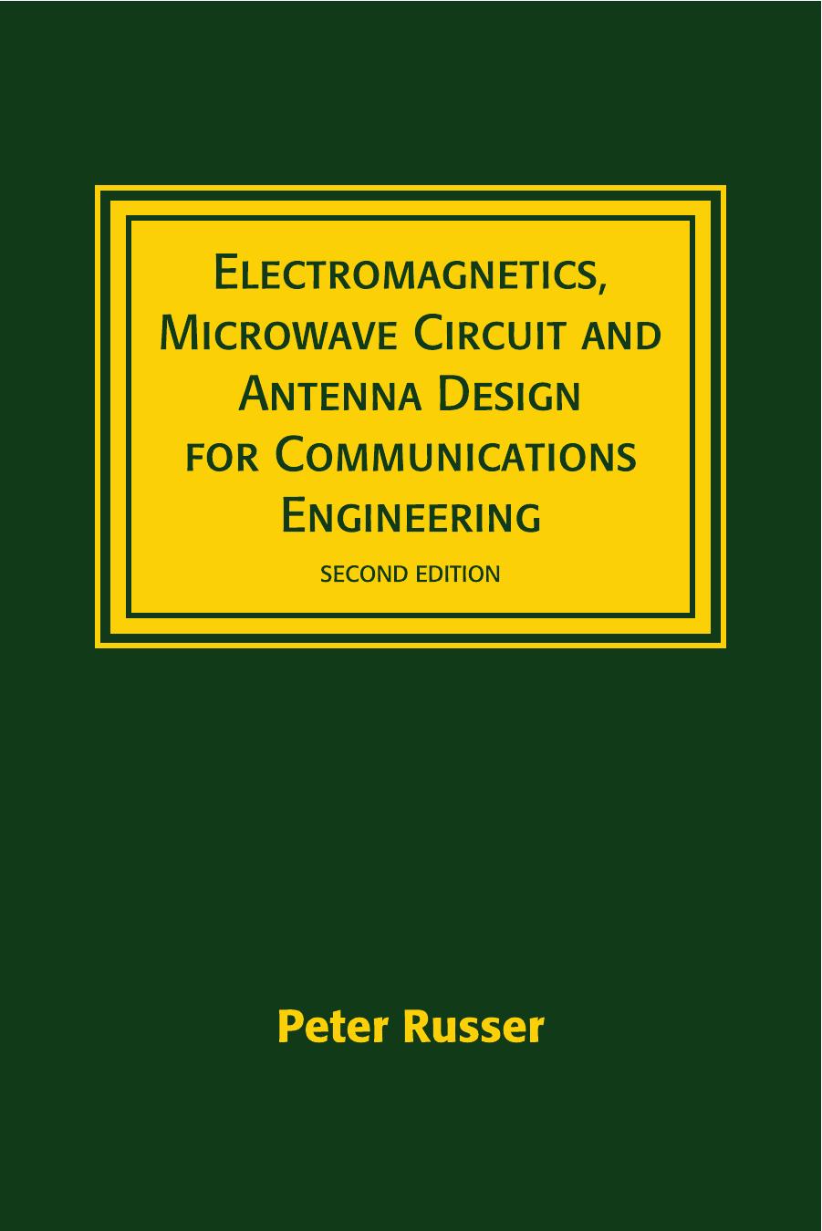 Electromagnetics, Microwave Circuit and Antenna Design for Communications Engineering by Russer P