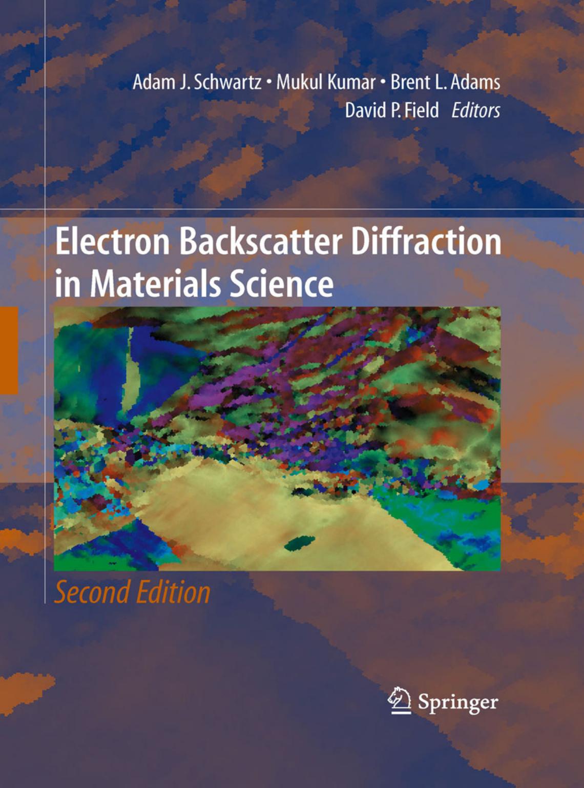 Electron Backscatter Diffraction in Materials Science, 2nd Edition by Adam J. Schwartz & Mukul Kumar & Brent L. Adams & David P. Field