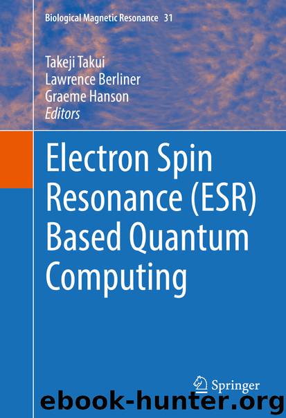 Electron Spin Resonance (ESR) Based Quantum Computing by Takeji Takui Lawrence Berliner & Graeme Hanson