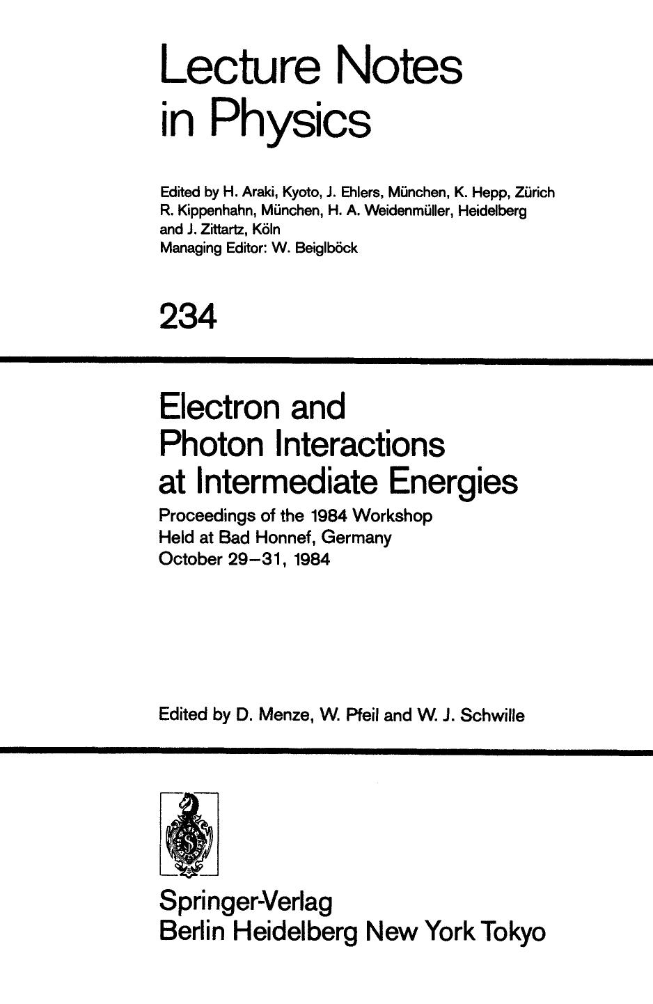 Electron and Photon Interactions at Intermediate Energies: Proceedings of the 1984 Workshop Held at Bad Honnef, Germany October 29â31, 1984 by Nathan Isgur (auth.) D. Menze W. Pfeil W. J. Schwille (eds.)