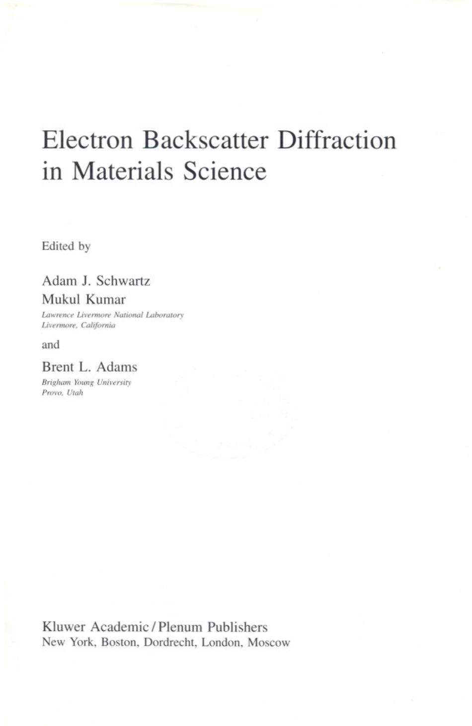 Electron backscatter diffraction in materials science by Adam J Schwartz; Mukul Kumar; B L Adams