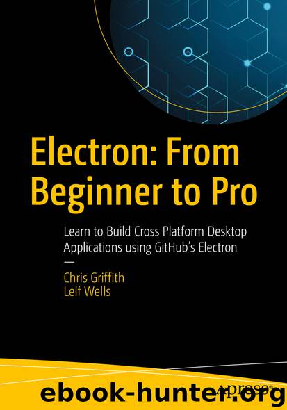 Electron: From Beginner to Pro by Chris Griffith & Leif Wells