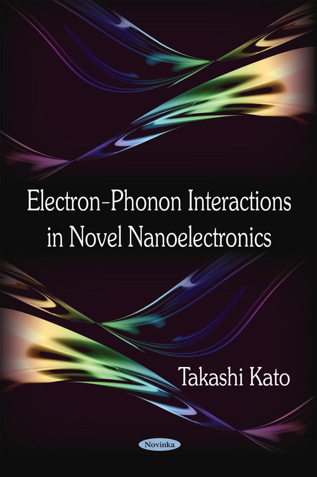 Electron-Phonon Interactions in Novel Nanoelectronics by Takashi Kato