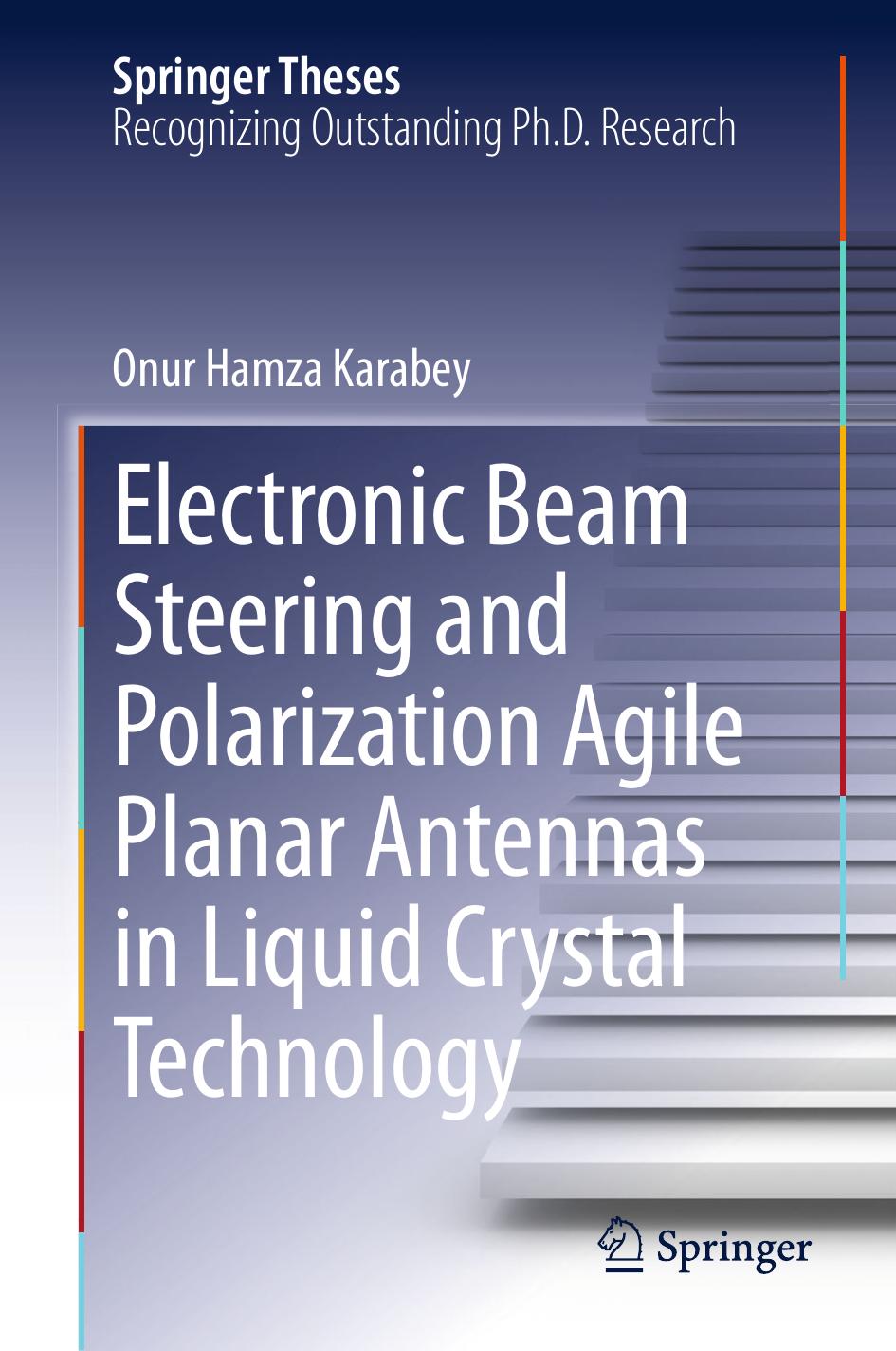 Electronic Beam Steering and Polarization Agile Planar Antennas in Liquid Crystal Technology (2014) by Unknown