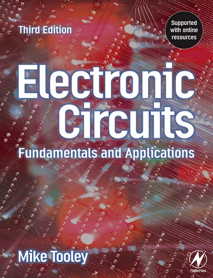 Electronic Circuits Fundamentals and Applications by Mike Tooley BA; Advanced Technological and Higher National Certificates Kingston University