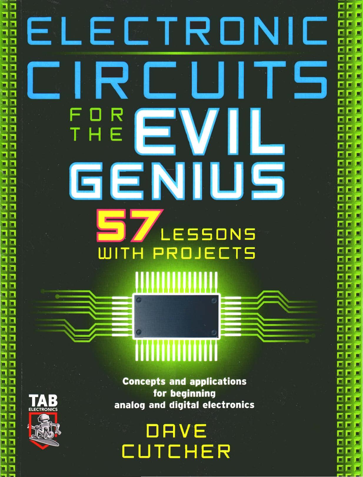 Electronic Circuits for the Evil Genius: 57 Lessons With Projects by Dave Cutcher